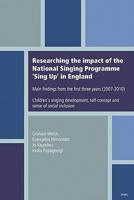 Researching the Impact of the National Singing Programme Sing Up in England: Main Findings from the First Three Years (2007-2010) Children's Singing Development, Self-Concept and Sense of Social Inclu 1905351135 Book Cover