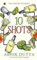 10 SHOTS: TEN SHORT STORIES 1649837844 Book Cover