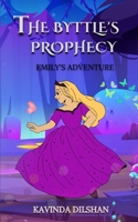 The Byttle's Prophecy: Emily's Adventure B0CDK3QL2P Book Cover