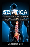 SCIATICA EXERCISES & HOME TREATMENT: Simple ,Effective Care for Sciatica B0851MGYXT Book Cover
