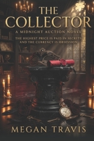 The Collector - A Midnight Auction Novel: The highest price is paid in secrets and the currency is obsession B0H79Q3QSH Book Cover