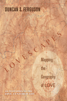 Lovescapes, Mapping the Geography of Love 149821519X Book Cover