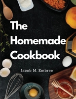 The Homemade Cookbook: Pastry, Soup, Fish, Meat, Poultry, and More 1835520480 Book Cover