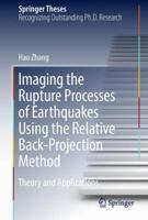 Imaging the Rupture Processes of Earthquakes Using the Relative Back-Projection Method: Theory and Applications 366255237X Book Cover