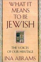 What It Means to Be Jewish: The Voices of Our Heritage 0312261942 Book Cover