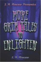 R. M. Ahmose Presents More Grim Tales to Enlighten 1424169267 Book Cover
