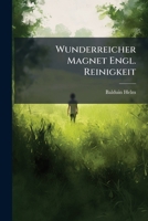 Wunderreicher Magnet Engl. Reinigkeit 1174508132 Book Cover