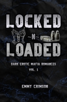 Locked N Loaded Dark Erotic Mafia Romances B0H1PJKKNM Book Cover