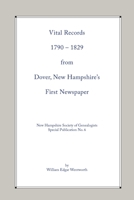 DOVER, NEW HAMPSHIRE'S FIRST NEWSPAPER 1790-1829, Vital Records from 0897252179 Book Cover
