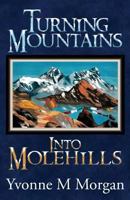 Turning Mountains into Molehills 1940310679 Book Cover