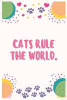 Cats rule the world: Cat Lover Notebook Journal 6 x 9Inches 100 Lined Blank Pages 1708439455 Book Cover