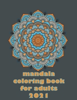 mandala coloring book for adults 2021: Mandala Coloring Calendar 2021 B08TFH257Z Book Cover