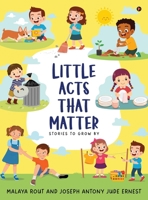 Little Acts That Matter: Stories To Grow By B0F9XB77YT Book Cover