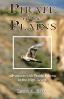 Pirate of the Plains: Adventures With Prairie Falcons on the High Desert 0888393202 Book Cover