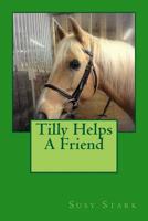 Tilly Helps A Friend 1508959684 Book Cover