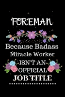 Foreman Because Badass Miracle Worker Isn't an Official Job Title: Lined Notebook Gift for Foreman. Notebook / Diary / Thanksgiving & Christmas Gift For Foreman 1671527240 Book Cover