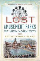Lost Amusement Parks of New York City: Beyond Coney Island 1626191034 Book Cover