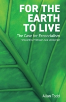 For the Earth to Live: The case for Ecosocialism 1872242251 Book Cover