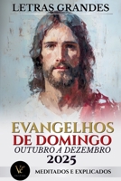 Evangelhos Dominicais Outubro a Dezembro 2025 – Letras Grandes: Explicados e Meditados: Companheiro do Missal Dominical Católico 2025: Inclui ... Orações (Ciclo C, Calendário Litúrgico 2025) B0FV3CRPS2 Book Cover