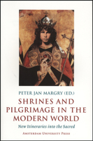 Shrines and Pilgrimage in the Modern World: New Itineraries into the Sacred 9089640118 Book Cover