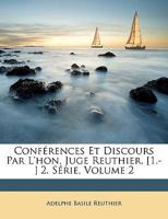 Conférences Et Discours Par L'hon, Juge Reuthier. [1.-] 2. Série, Volume 2 1359063188 Book Cover