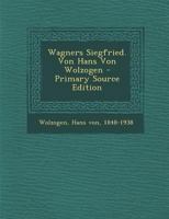 Wagners Siegfried. Von Hans Von Wolzogen - Primary Source Edition 0274765276 Book Cover