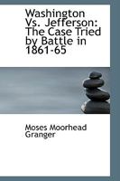 Washington Vs. Jefferson: The Case Tried by Battle in 1861-65 1103090941 Book Cover