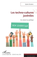 Les techno-cultures juvéniles: Du culturel au politique (Logiques Sociales) (French Edition) 2343145296 Book Cover