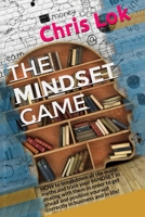 The MiNDSET game: HOW to breakdown all the major myths and train your MiNDSET in dealing with them in order to get ahead and position yourself correctly in business and in life! 1096002744 Book Cover