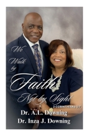 We Walk by Faith Not by Sight 1967699011 Book Cover