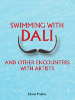Swimming with Dali: And Other Encounters with Artists 1910787140 Book Cover