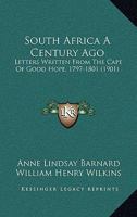 South Africa a Century Ago; Letters Written From the Cape of Good Hope 1016162359 Book Cover