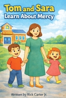 Tom & Sara Learn About Mercy: A Christian Children’s Book About Mercy, Confession, and Second Chances (Tom and Sara's Big Lessons Colorbook Series) B0GS4W9HGD Book Cover