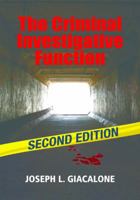 The Criminal Investigative Function: A Guide for New Investigators 1608850617 Book Cover