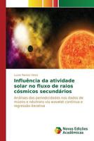Influência da atividade solar no fluxo de raios cósmicos secundários 3639849388 Book Cover