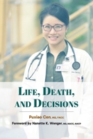 Life, Death, and Decisions: A Doctor's Perspective 1069261904 Book Cover