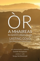 Òr a Mhaireas / Lasting Gold: Bàrdachd Ùr á Albainn Nuaidh / New Nova Scotia Gaelic Poetry 1988747996 Book Cover