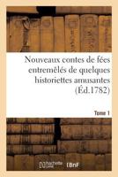 Nouveaux contes de fées entremêlés de quelques historiettes amusantes. Tome 1 201997570X Book Cover