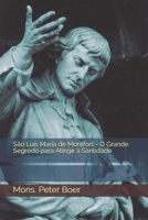S?o Lu?s Maria de Montfort - O Grande Segredo para Atingir a Santidade B08XZCM347 Book Cover