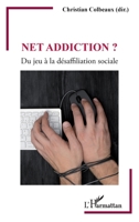 Net addiction ?: Du jeu à la désaffiliation sociale (Psychanalyse Et Civilisations) (French Edition) 2343090599 Book Cover