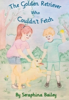 The Golden Retriever Who Couldn't Fetch B0FQGXJ591 Book Cover