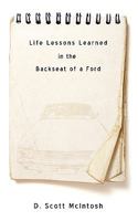 Life Lessons Learned in the Backseat of a Ford 1607914131 Book Cover