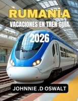 RUMANIA VACACIONES EN TREN GUÍA 2026 (Spanish Edition) B0GXQTDT69 Book Cover