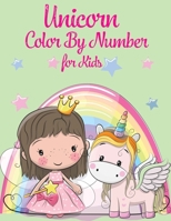 Unicorn Color By Number For Kids: Unicorn Coloring Books For Girls and Boys Activity Ages 2-4, 4-8 1679643878 Book Cover