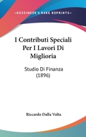 I Contributi Speciali Per I Lavori Di Miglioria: Studio Di Finanza (1896) 1161198601 Book Cover