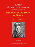 Liber De Secretis Naturae: The Secrets Of Nature or on the fifth essence 131241152X Book Cover