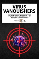 VIRUS VANQUISHERS: DILIGENTLY DISINFECTING FOR HEALTH AND HARMONY (Property and Health Risk Control: A Compliance Series) B0CYFV1BJ1 Book Cover