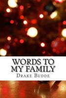Words to My Family 1505624576 Book Cover