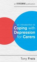 An Introduction To Coping With Depression For Carers 1472119339 Book Cover