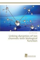 Linking dynamics of ion channels with biological function 3838150953 Book Cover